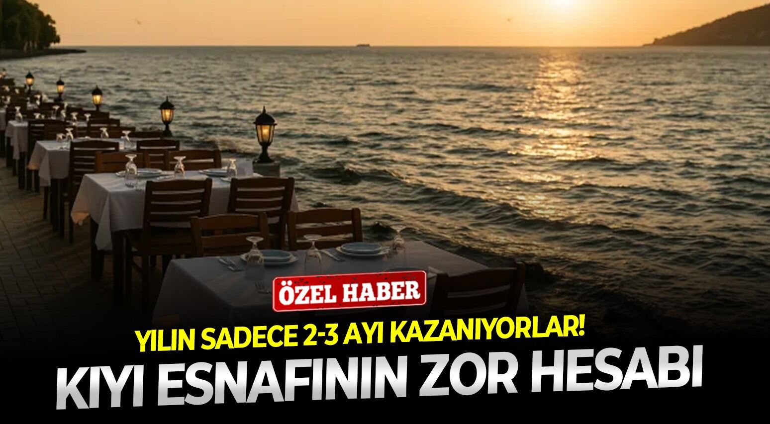 Yılın sadece 2-3 ayı kazanıyorlar! Kıyı esnafının zor hesabı
