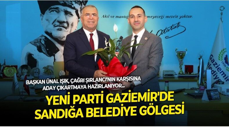 Parti 'Yeni' ama alışkanlıklar eski! Gaziemir Belediye başkanı Ünal Işık, ön seçimde Çağrı Şırlancı'nın karşısına çıkartacağı aday arayışında