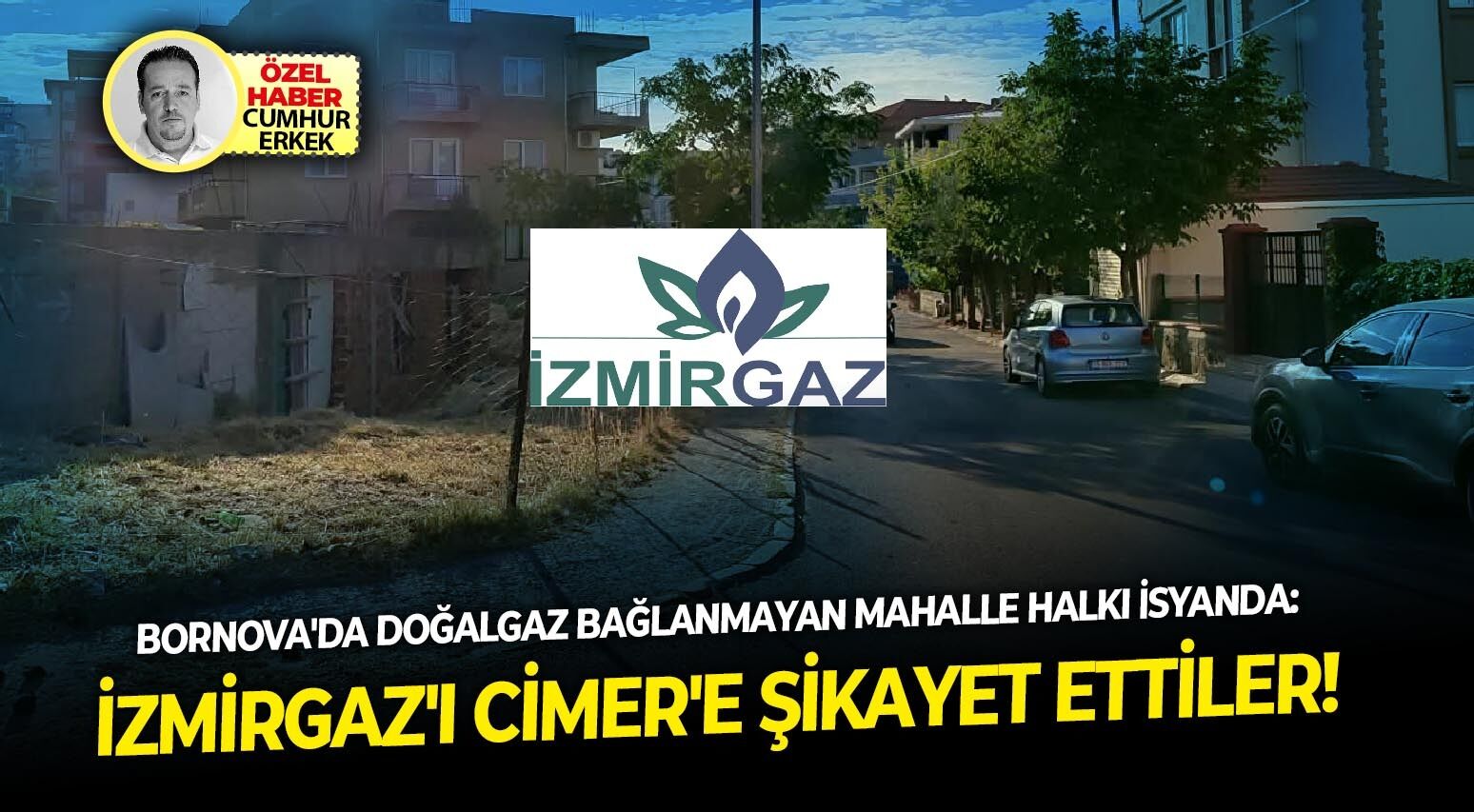 Bornova'da doğalgaz bağlanmayan mahalle halkı isyanda: İzmirGaz'ı CİMER'e şikayet ettiler!