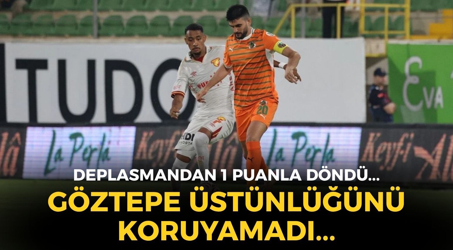 SON DAKİKA Göztepe üstünlüğünü koruyamadı... Alanyaspor deplasmanından 1 puanla döndü!