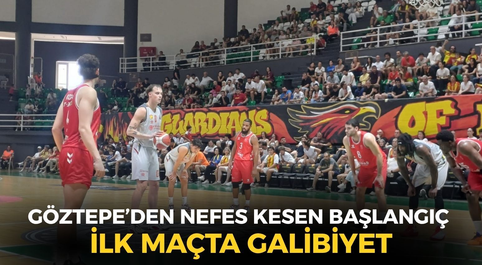 Göztepe’den nefes kesen başlangıç: İlk maçta 73-72’lik galibiyet