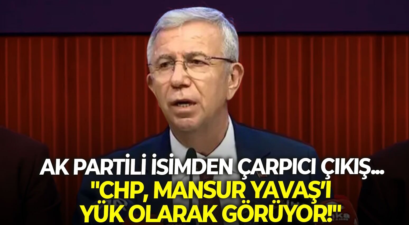 AK Partili isimden çarpıcı çıkış... "CHP, Mansur Yavaş’ı yük olarak görüyor!"