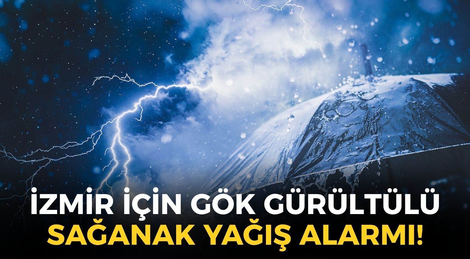 İzmir için gök gürültülü sağanak yağış alarmı! Tüm kenti etkisi altına alacak, o saatlerde başlayacak!