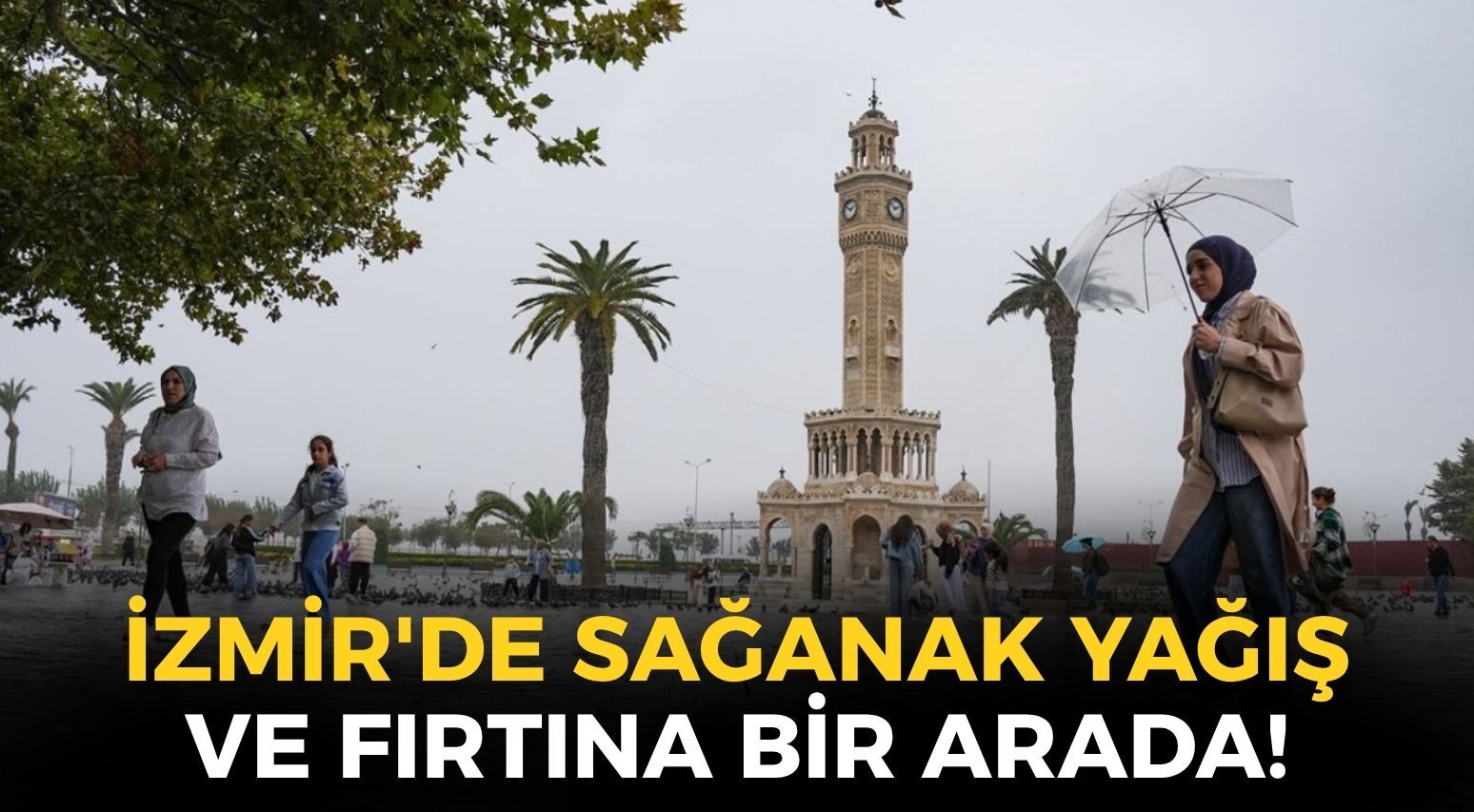 İzmir'de sağanak yağış ve fırtına bir arada! Hangi ilçelerde yağış bekleniyor?