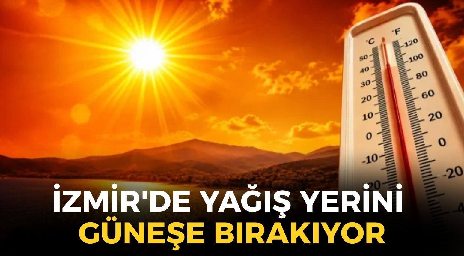 İzmir'de yağış yerini güneşe bırakıyor... MGM açıkladı: O ilçelere uyarı!