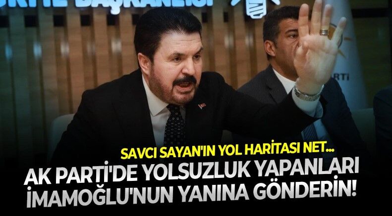 Savcı Sayan AK Parti'den fon krizinde haksız kazanç elde edenler için olması gereken adresi işaret etti: Silivri'de İmamoğlu'nun yanına gönderin