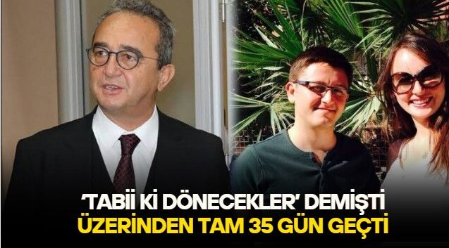 Yeni Parti Aydın Milletvekili Bülent Tezcan'ın kızı ve damadı için ''Tabii ki dönecekler'' açıklamasına rağmen 35 gündür ne gelen var, ne giden!