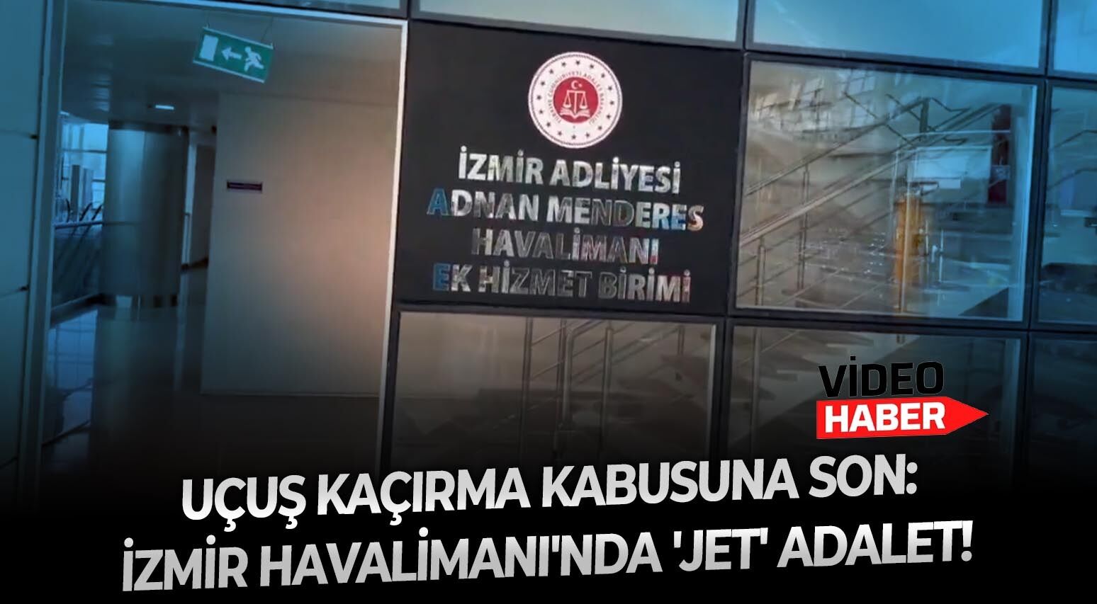 Uçuş kaçırma kabusuna son: İzmir Havalimanı'nda 'Jet' Adalet!