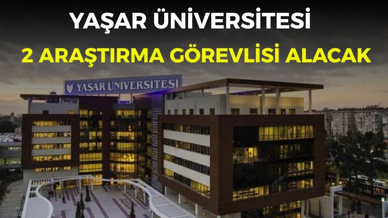Yaşar Üniversitesi 2 araştırma görevlisi alacak
