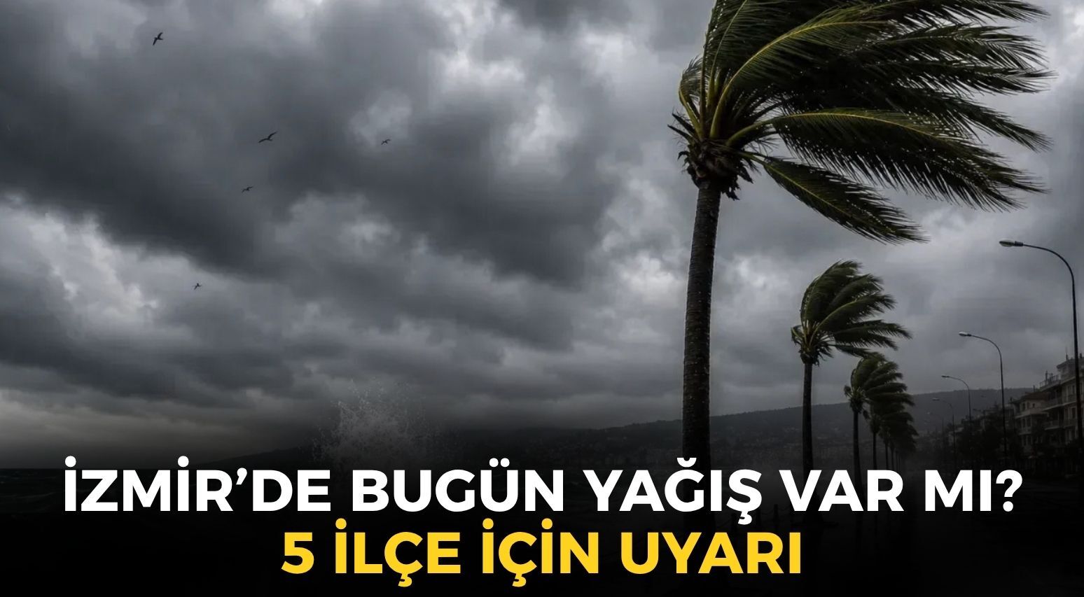 İzmir'de bugün hava nasıl olacak? Yağış uyarısı var mı? 5 ilçe için uyarı!