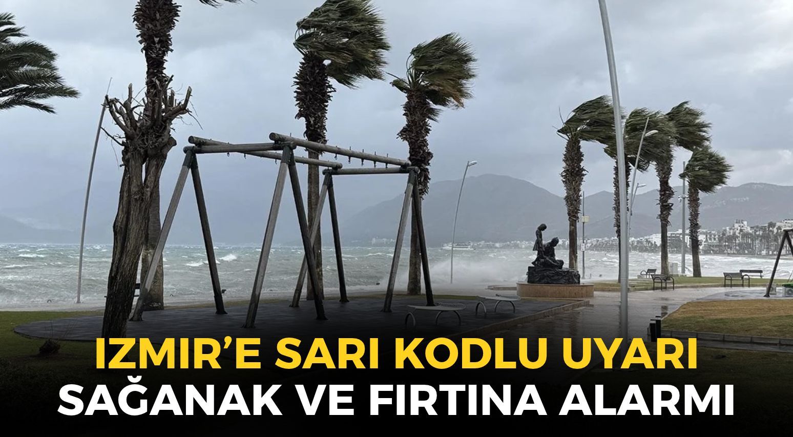 İzmir'e sarı kodlu uyarı! Sağanak ve fırtına şehri esir alacak!